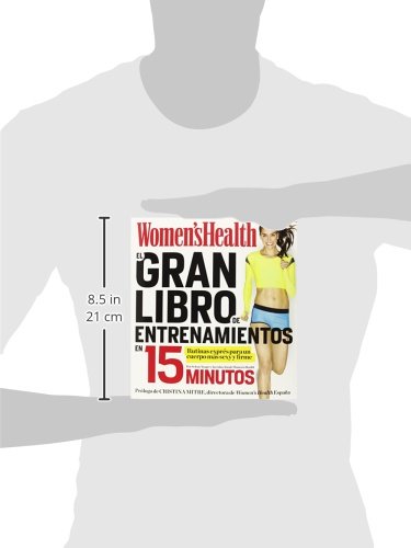 El gran libro de entrenamientos en 15 minutos: Rutinas esprés para un cuerpo más sexy y firme (Women's Health)