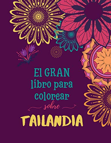 El GRAN libro para colorear sobre Tailandia: Divertido libro para colorear para los entusiastas de Tailandia | Libro para colorear para niños y adultos | Fotos de Tailandia para colorear