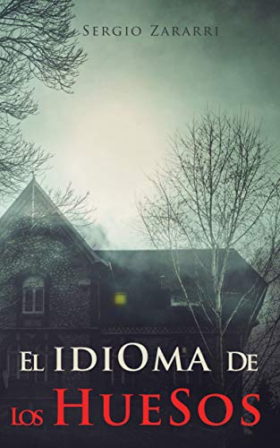 El idioma de los huesos: Thriller Psicológico | Misterio | Suspense | Intriga | Fantasmas | Asesinos en serie