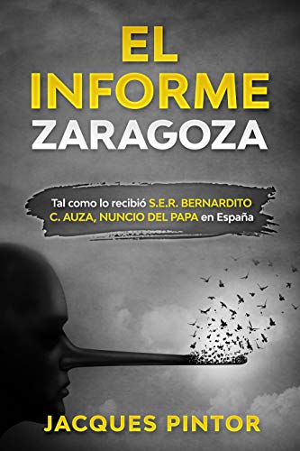 EL INFORME ZARAGOZA: Tal como lo recibió S.E.R. Bernardito CleopĆ”s Auza, Nuncio del Papa en EspaƱa (COMPLOT DE PODER EN LA IGLESIA ESPAĆOLA nĀŗ 3) EL INFORME ZARAGOZA: Tal como lo recibió S.E.R. Bernardito CleopĆ”s Auza, Nuncio del Papa en EspaƱa (COMPLOT DE PODER EN LA IGLESIA ESPAĆOLA nĀŗ 3)