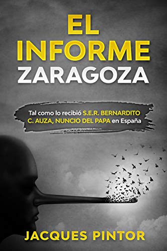 EL INFORME ZARAGOZA: Tal como lo recibió S.E.R. Bernardito Cleopás Auza, Nuncio del Papa en España (COMPLOT DE PODER EN LA IGLESIA ESPAÑOLA nº 3)