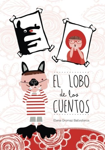 El lobo de los cuentos: Cuentos infantiles de 3 a 6 años - 9781519600929 El lobo de los cuentos: Cuentos infantiles de 3 a 6 años - 9781519600929