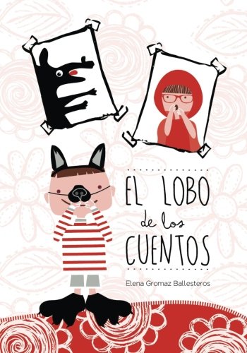 El lobo de los cuentos: Cuentos infantiles de 3 a 6 años - 9781519600929