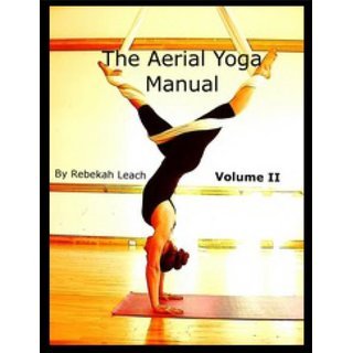 El Manual de Yoga Aéreo Volúmen 2 / The Aerial Yoga Manual Volume 2