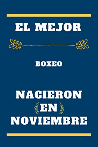 El mejor Boxeo nacieron en noviembre: cuaderno forrado, regalo de cumpleaños para jugador de Boxeo , regalo para Boxeo nacido en noviembre, Boxeo nacido en noviembre, 110 páginas (6 x 9) pulgadas