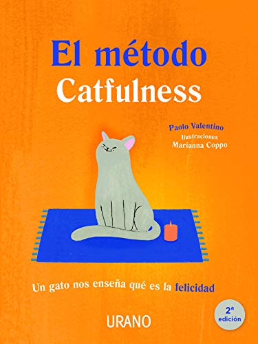 El método catfulness: Un gato nos enseña qué es la felicidad (Crecimiento personal)