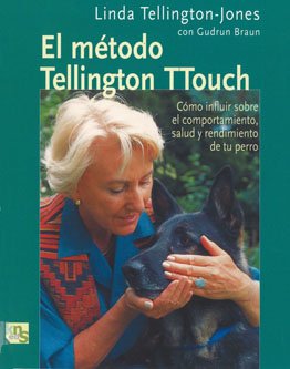 El método de Tellington TTouch: Cómo influir sobre el comportamiento, salud y rendimiento de tu perro