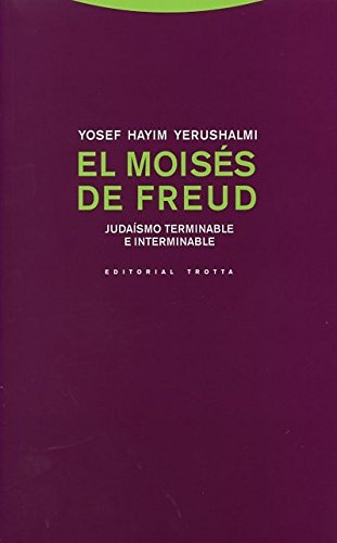 El Moisés de Freud: Jusaísmo terminable e interminable (Estructuras y Procesos. Religión)