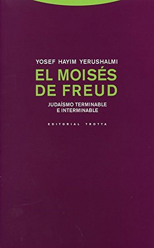 El Moisés de Freud: Jusaísmo terminable e interminable (Estructuras y Procesos. Religión) El Moisés de Freud: Jusaísmo terminable e interminable (Estructuras y Procesos. Religión)