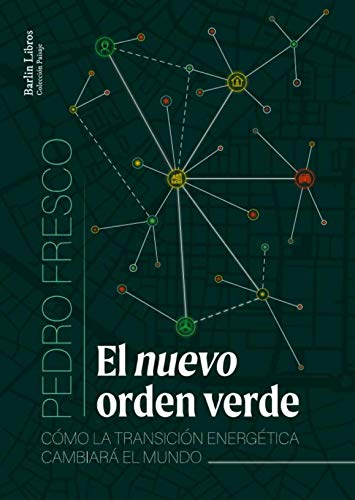 El nuevo orden verde: Cómo la transición energética cambiará el mundo: 9 (Barlin Paisaje) El nuevo orden verde: Cómo la transición energética cambiará el mundo: 9 (Barlin Paisaje)
