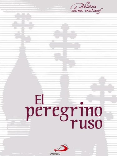 El peregrino ruso (Biblioteca Clásicos cristianos) El peregrino ruso (Biblioteca Clásicos cristianos)