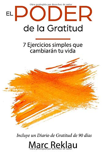 El Poder de la Gratitud: 7 Ejercicios Simples que van a cambiar tu vida a mejor - incluye un diario de gratitud de 90 días El Poder de la Gratitud: 7 Ejercicios Simples que van a cambiar tu vida a mejor - incluye un diario de gratitud de 90 días