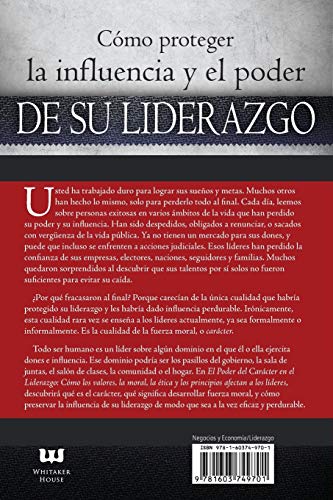 El Poder del Carácter En El Liderazgo: Como Valores, Moralidad, Etica Y Principios Afectan a Los Lideres