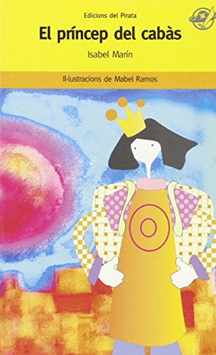 El príncep del cabàs: Llibre infantil en valencià per a 8 anys: Què pot passar, quan un príncep s'enamora d'una noia republicana?: 17 (Pirata Groc)