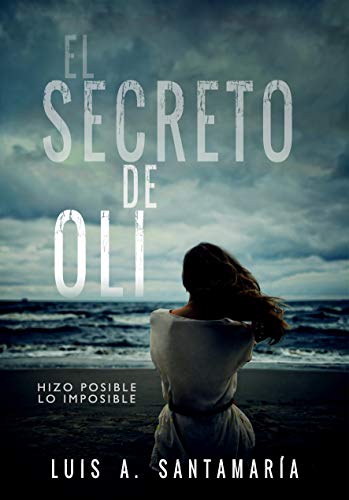 El secreto de Oli: El misterio de un niño que cambió el destino de su familia | NOVELA DE INTRIGA