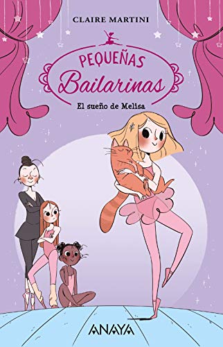 El sueño de Melisa: Pequeñas bailarinas 1 (LITERATURA INFANTIL (6-11 años) - Narrativa infantil)