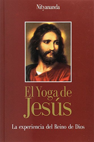 El yoga de Jesús. La experiencia del Reino de Dios