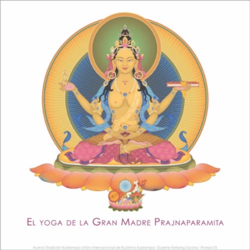 El Yoga de la Gran Madre Prajnaparamita El Yoga de la Gran Madre Prajnaparamita