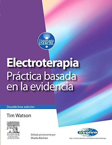 Electroterapia. Práctica basada en la evidencia (incluye evolve) (Physiotherapy Essentials) Electroterapia. Práctica basada en la evidencia (incluye evolve) (Physiotherapy Essentials)