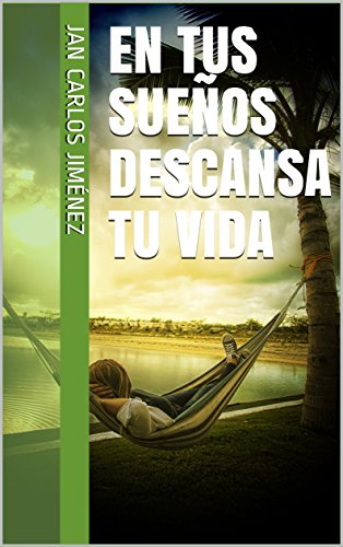 En tus sueños descansa tu vida En tus sueños descansa tu vida