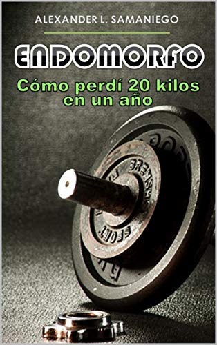 ENDOMORFO, Cómo perdí 20 kilos en un año ENDOMORFO, Cómo perdí 20 kilos en un año