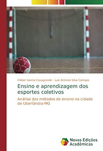 Ensino e aprendizagem dos esportes coletivos: Análise dos métodos de ensino na cidade de Uberlândia-MG