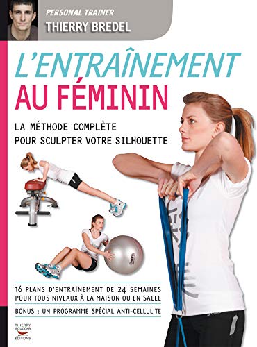 Entraînement au féminin. La méthode complète pour sculpter votre silhouette (COACH REM.FOR.) (French Edition) Entraînement au féminin. La méthode complète pour sculpter votre silhouette (COACH REM.FOR.) (French Edition)