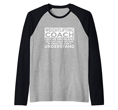 Entrenador de halterofilia resuelve problemas Camiseta Manga Raglan Entrenador de halterofilia resuelve problemas Camiseta Manga Raglan