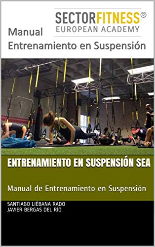 Entrenamiento en Suspensión SEA: Manual de Entrenamiento en Suspensión (Entrenamiento SEA nº 1) Entrenamiento en Suspensión SEA: Manual de Entrenamiento en Suspensión (Entrenamiento SEA nº 1)