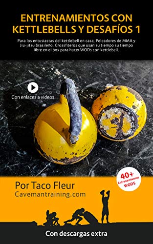 Entrenamientos con Kettlebell y Desafíos 1: Para los entusiastas del kettlebell en casa, Peleadores de MMA y Jiu-jitsu brasileño, y Crossfiteros Entrenamientos con Kettlebell y Desafíos 1: Para los entusiastas del kettlebell en casa, Peleadores de MMA y Jiu-jitsu brasileño, y Crossfiteros