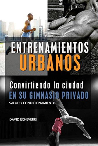 Entrenamientos Urbanos: Convirtiendo la ciudad en su gimnasio de entrenamiento