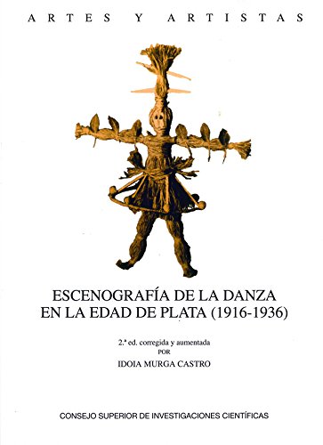 Escenografia de la danza en la edad de plata (1916-1936): 67 (Artes y Artistas) Escenografia de la danza en la edad de plata (1916-1936): 67 (Artes y Artistas)