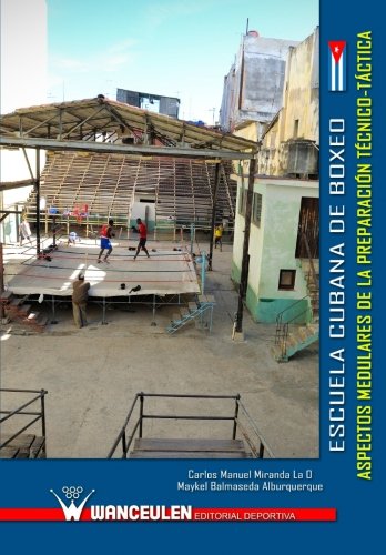 Escuela Cubana de Boxeo: aspectos medulares de la preparaciÑn t_cnica-tàctica: aspectos medulares de la preparacion tecnico-tactica Escuela Cubana de Boxeo: aspectos medulares de la preparaciÑn t_cnica-tàctica: aspectos medulares de la preparacion tecnico-tactica