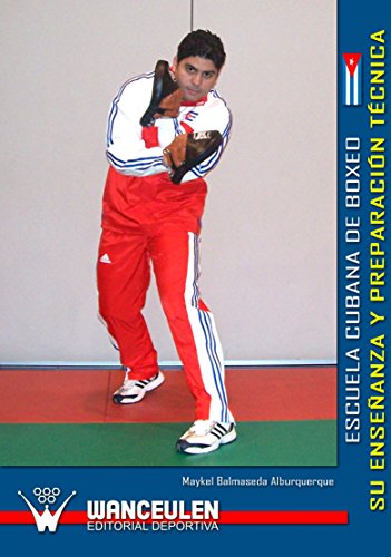 Escuela cubana de boxeo: su enseñanza y preparación técnica Escuela cubana de boxeo: su enseñanza y preparación técnica