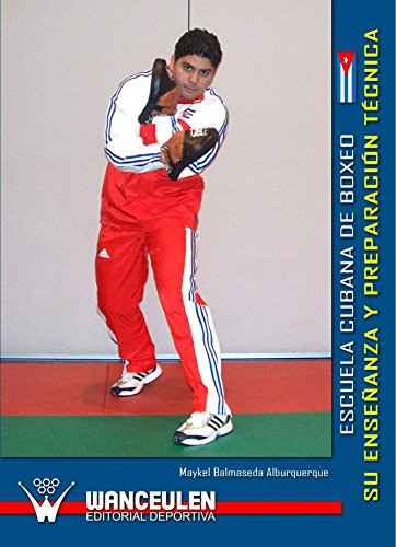Escuela Cubana De Boxeo. Su Enseñanza Y Preparacion Tecnica Escuela Cubana De Boxeo. Su Enseñanza Y Preparacion Tecnica