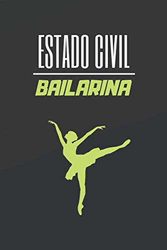 ESTADO CIVIL BAILARINA: CUADERNO DE NOTAS. LIBRETA DE APUNTES, DIARIO PERSONAL O AGENDA PARA AMANTES DE LA DANZA Y DEL BALLET. REGALO DE CUMPLEAÑOS.