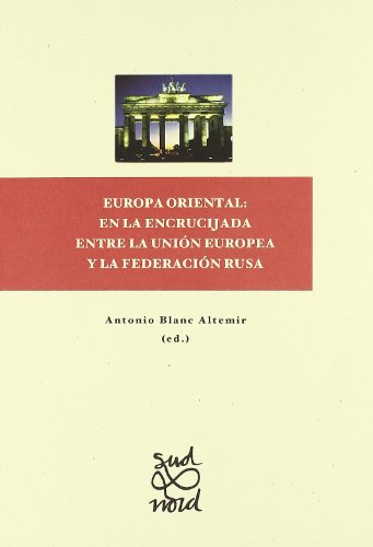 Europa Oriental: en la encrucijada entre la Unión Europea y la Federación Rusa. (Sud-Nord)