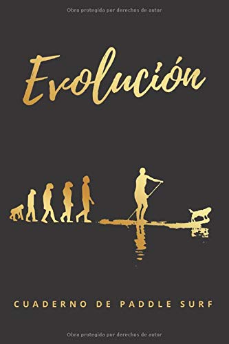 EVOLUCIÓN: CUADERNO DE PADDLE SURF | REGISTRA TUS SESIONES: spot, mareas, viento, olas, tabla empleada, remo, neopreno... | Regalo original para los amantes del SUP EVOLUCIÓN: CUADERNO DE PADDLE SURF | REGISTRA TUS SESIONES: spot, mareas, viento, olas, tabla empleada, remo, neopreno... | Regalo original para los amantes del SUP
