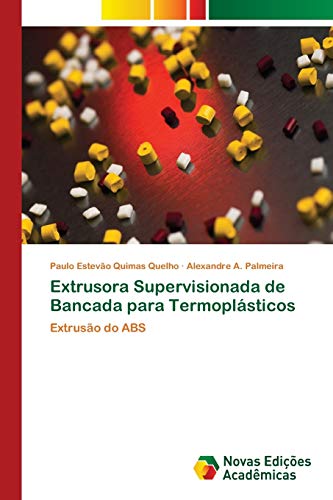 Extrusora Supervisionada de Bancada para Termoplásticos: Extrusão do ABS