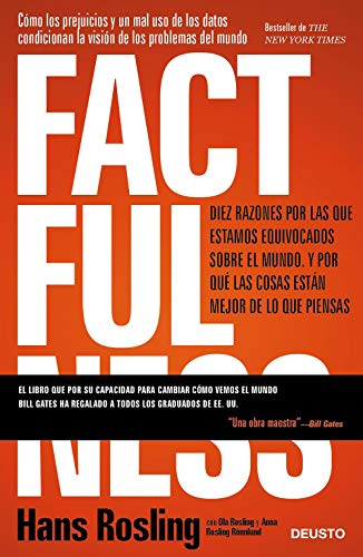 Factfulness: Diez razones por las que estamos equivocados sobre el mundo. Y por qué las cosas están mejor de lo que piensas (Sin colección)