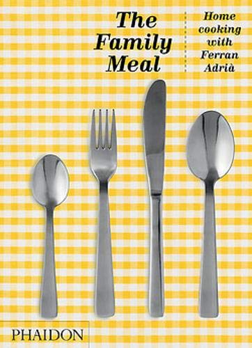 Family Meal: Home Cooking with Ferran Adria, 10th anniversary edition (FOOD-COOK)