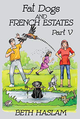 Fat Dogs and French Estates, Part 5 (English Edition) Fat Dogs and French Estates, Part 5 (English Edition)