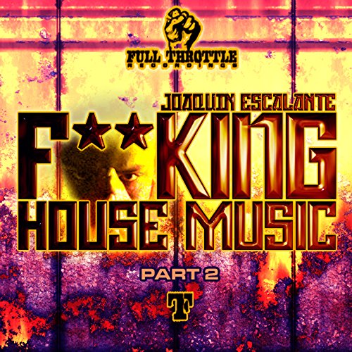 F**cking House Music [Explicit] (Ronnie Maze Mixshow Mix)