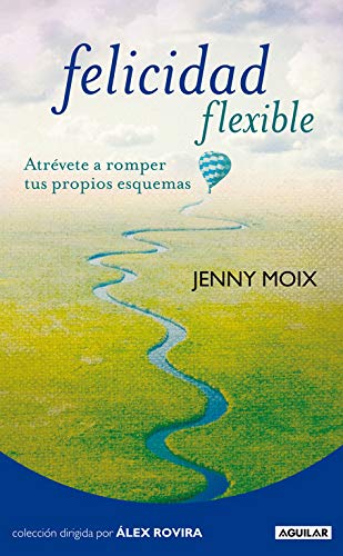 Felicidad flexible: Atrévete a romper tus propios esquemas (Cuerpo y mente) Felicidad flexible: Atrévete a romper tus propios esquemas (Cuerpo y mente)