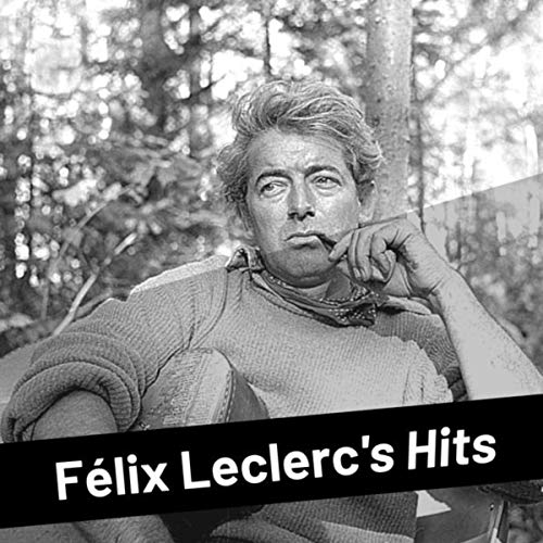 Félix Leclerc's Hits