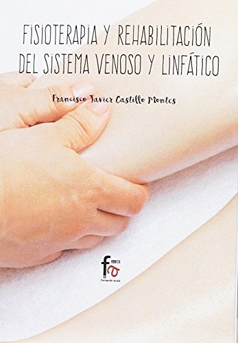 FISIOTERAPIA Y REHABILITACION DEL SISTEMA VENOSO Y LINFATICO (CIENCIAS SANITARIAS)