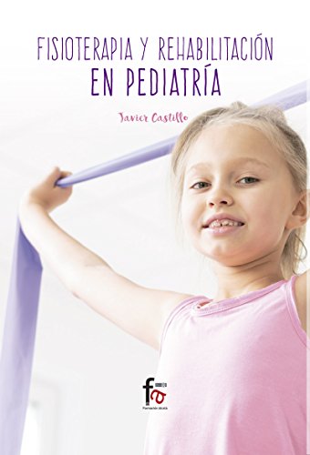 FISIOTERAPIA Y REHABILITACION EN PEDIATRIA (CIENCIAS SANITARIAS)