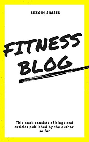 Fitness Blog: On Fitness and Nutrition (English Edition) Fitness Blog: On Fitness and Nutrition (English Edition)
