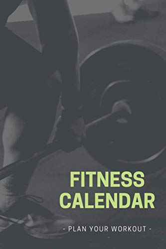 Fitness Calendar: 6x9 120 pages - Plan Your Workout, Stay In Shape By Setting Up A Workout Calendar And Goals, Track Your Achievements Towards A ... Of Life, Perfect Gift For Friends And Family