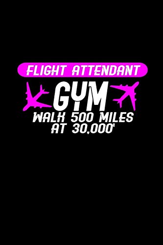 Flight attendant gym walk 500 miles at 30,000': Notebook | Journal | Diary | 110 Lined pages